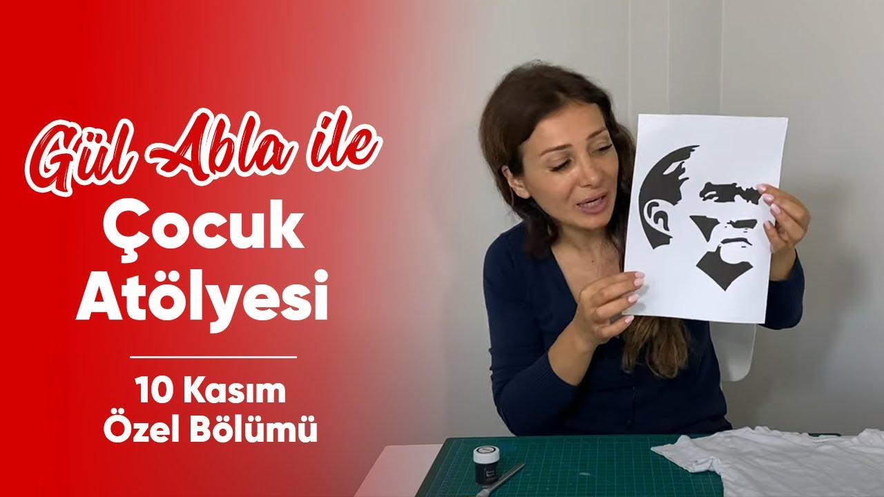 Gül Abla ile Çocuk Atölyesi: 10 Kasım Özel Bölümü
