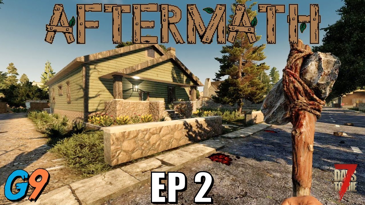 7 Days To Die - Aftermath EP2 (My First Home)