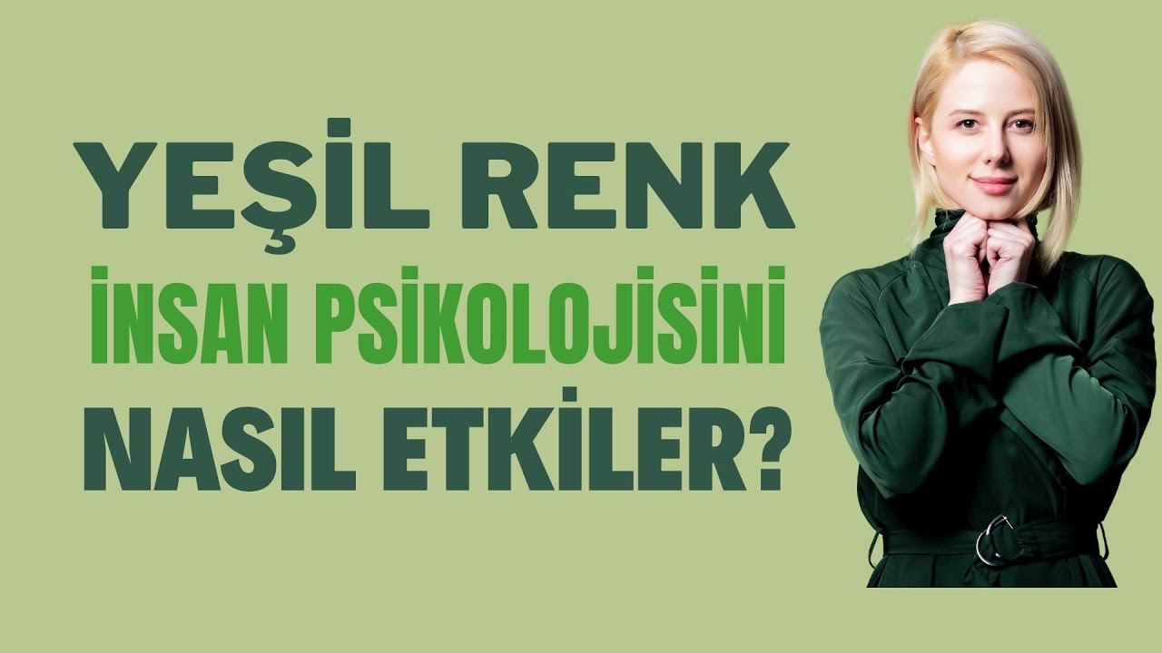 YEŞİL RENK İNSAN PSİKOLOJİSİNİ NASIL ETKİLER? | Canten Kaya Videoları