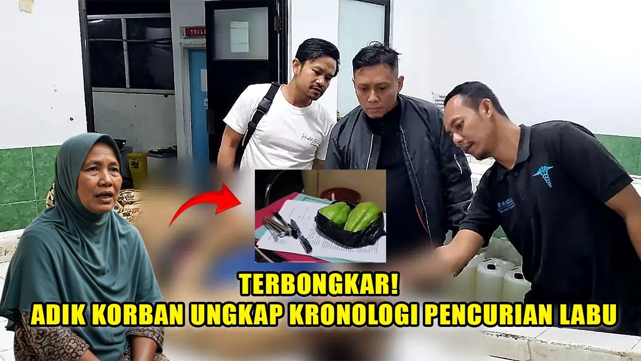 TERUNGKAP❗PENGAKUAN ADIK DIBALIK KAKAKNYA DI HAJAR DIDUGA CURI LABU HINGGA TEWAS, KORBAN DI FITNAH❓❗