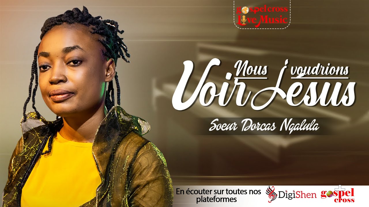 NOUS VOUDRIONS VOIR JÉSUS | DORCAS NGALULA [GOSPELCROSS LIVE MUSIC]