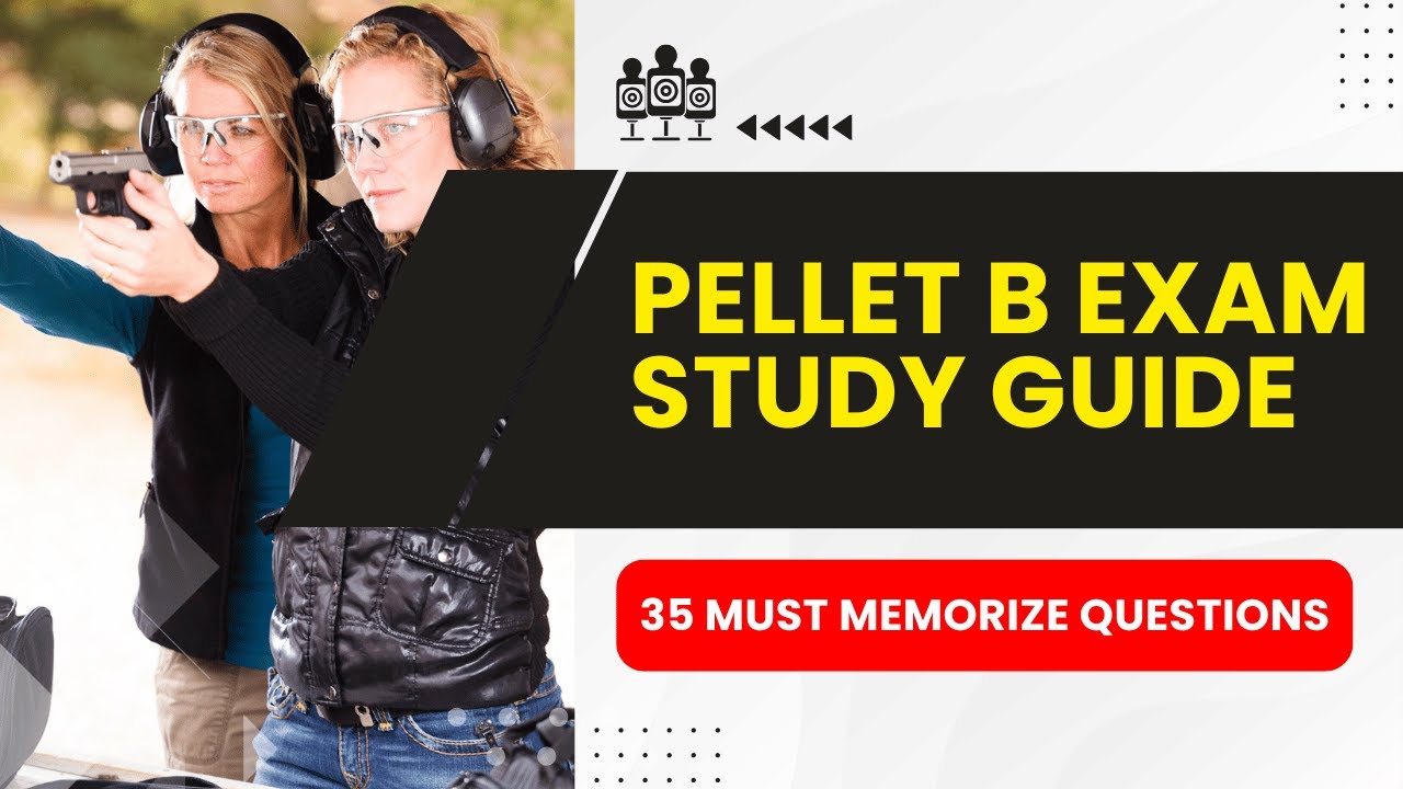 Pellet B Exam Study Guide - Police Practice Test & Exam Prep (35 Must Memorize Questions)