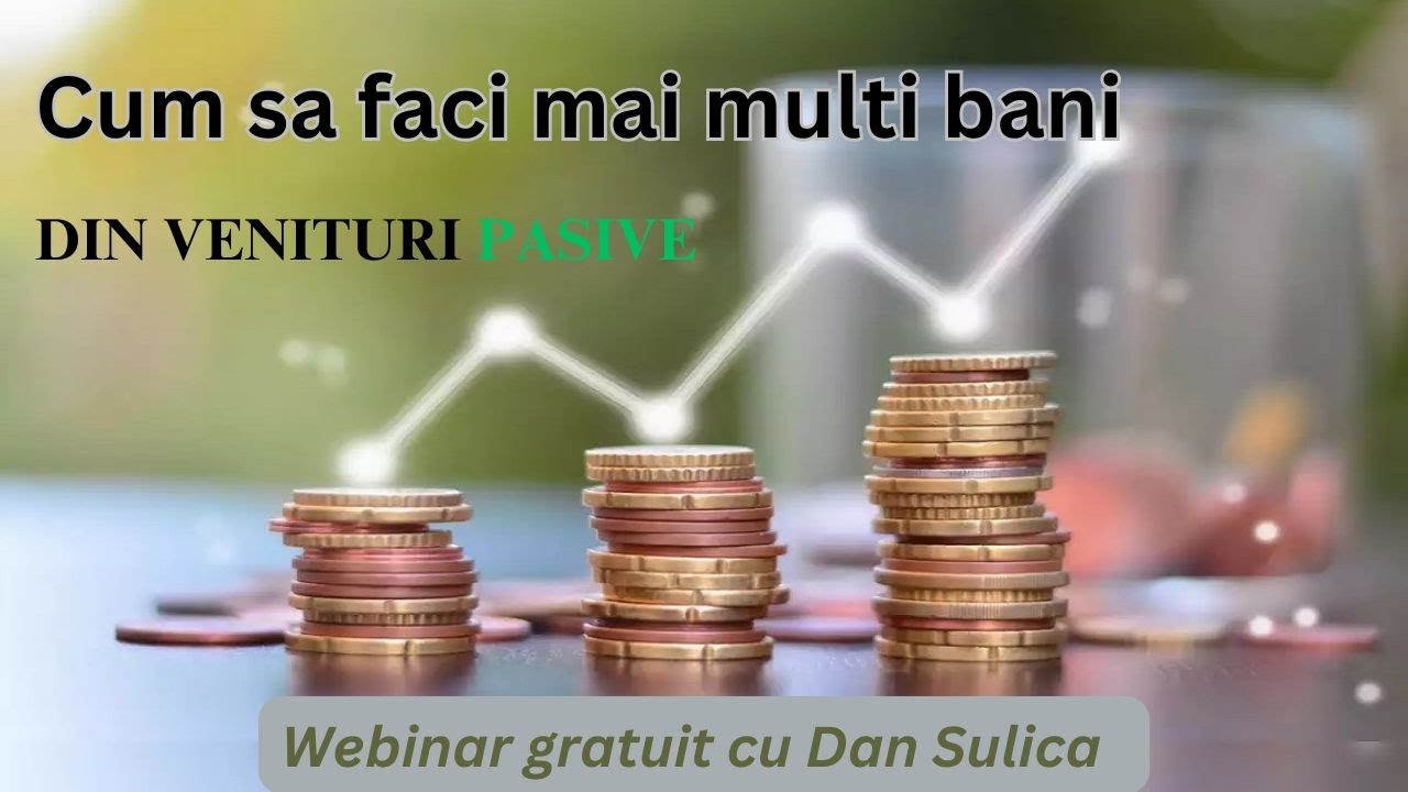 Cum sa faci mai multi bani din venituri PASIVE