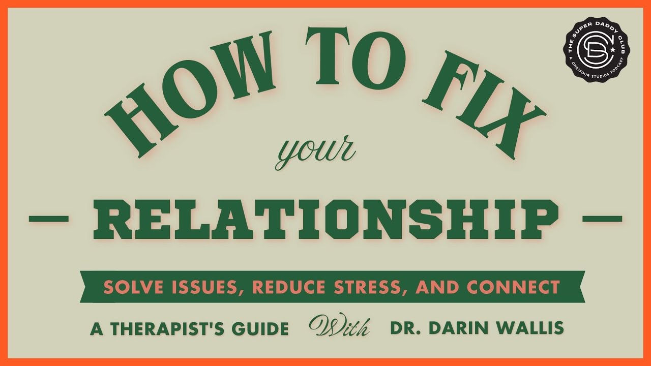 How to Fix Relationship Bumps & Strengthen Connection with Therapist Dr. Darin Wallis
