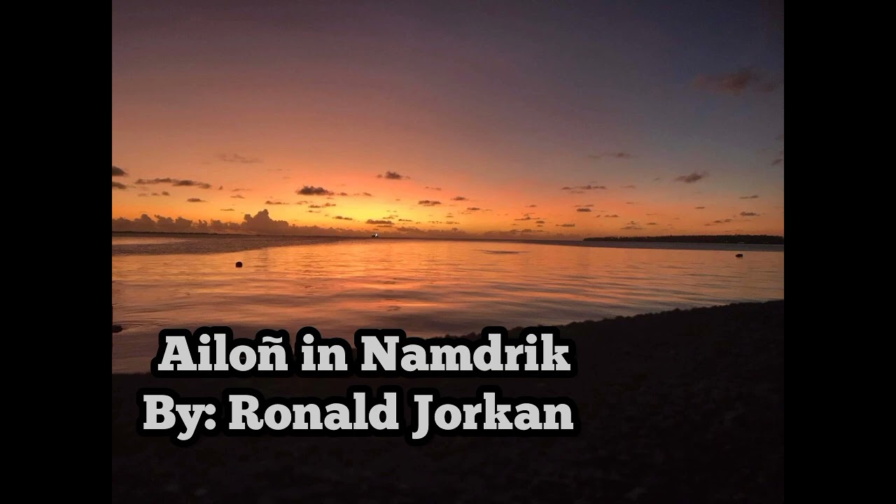 Ronald Jorkan - Ailo&ntilde; in Namdrik (Marshallese song)