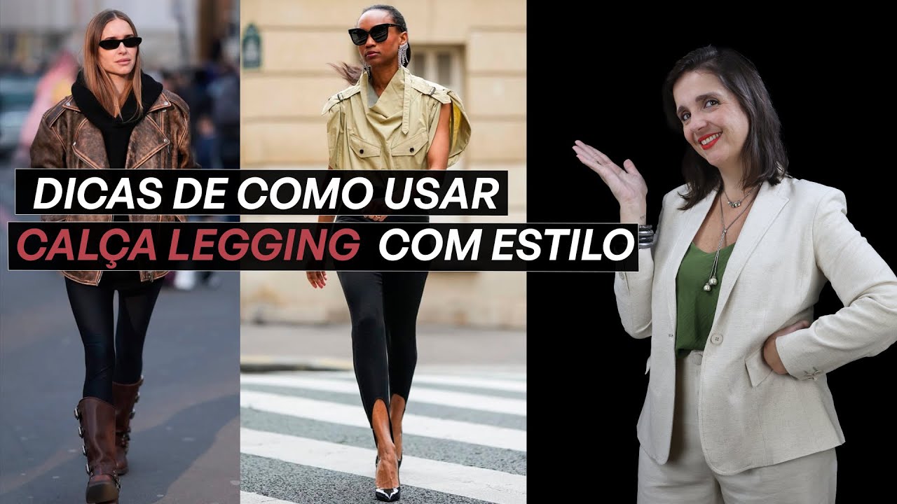 Como usar calça legging com estilo
