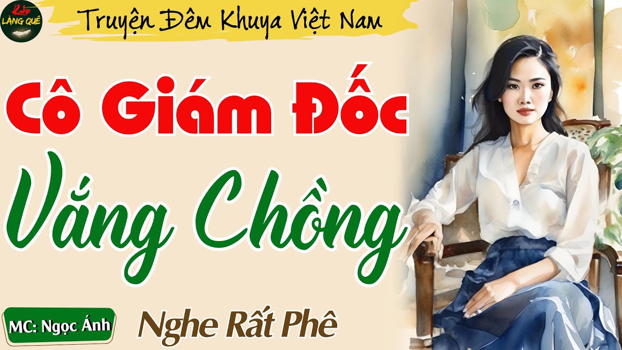Truyện Ngắn Thầm Kín Đêm Khuya Hay - Cô Giám Đốc Vắng Chồng || Kể Chuyện Đêm Khuya Ngủ Rất Ngon