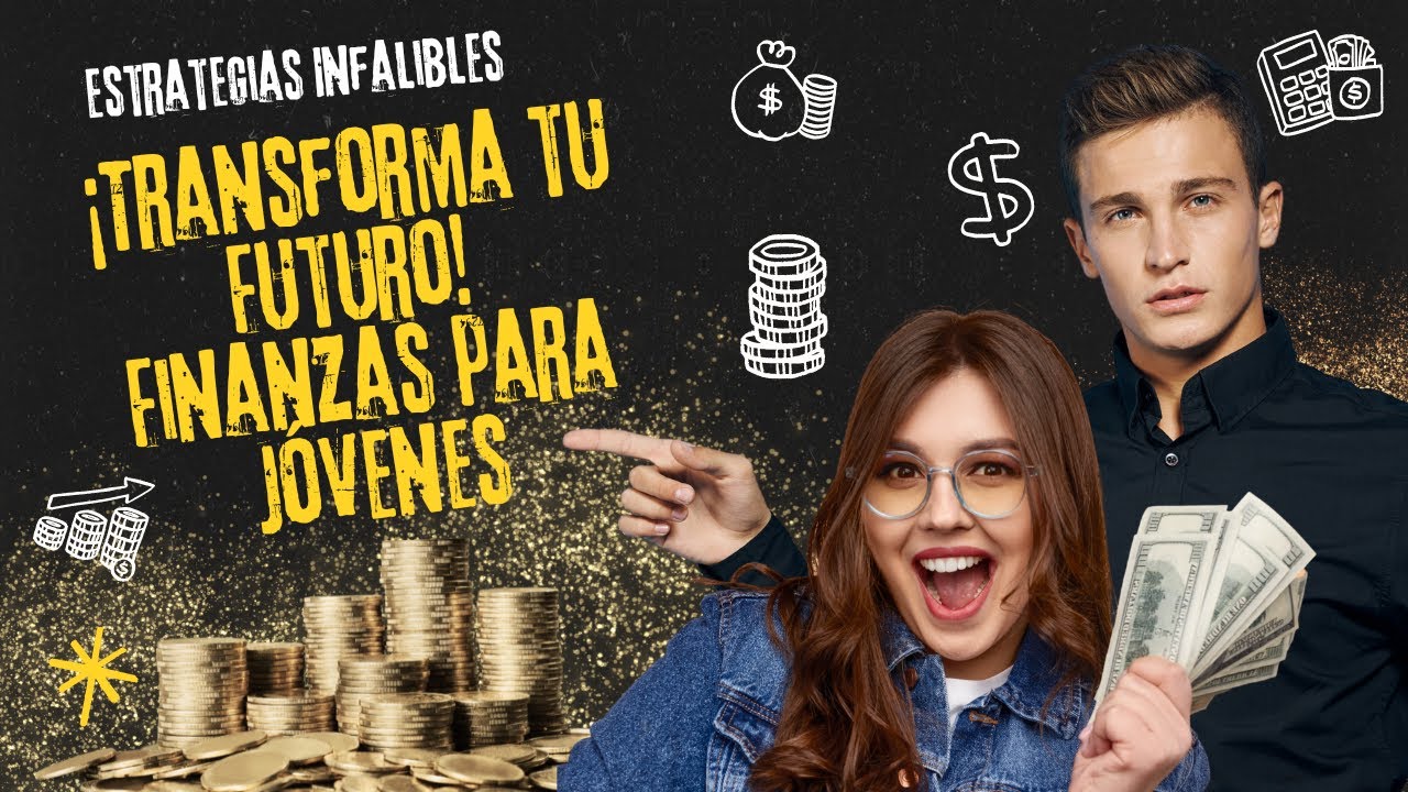 &iexcl;Transforma tu Futuro! Finanzas Para J&oacute;venes 🚀💰