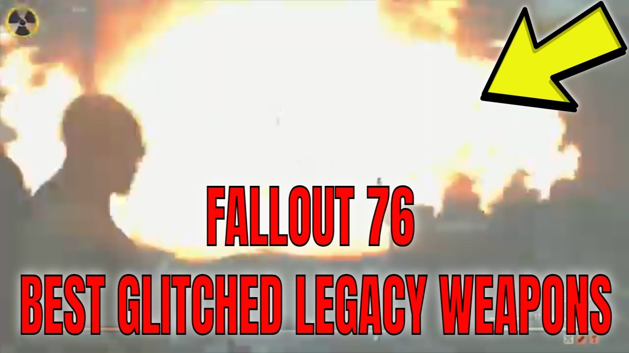 FALLOUT 76 BEST GLITCHED LEGACY WEAPONS BEFORE NERF...NOOOOOOOOOO!