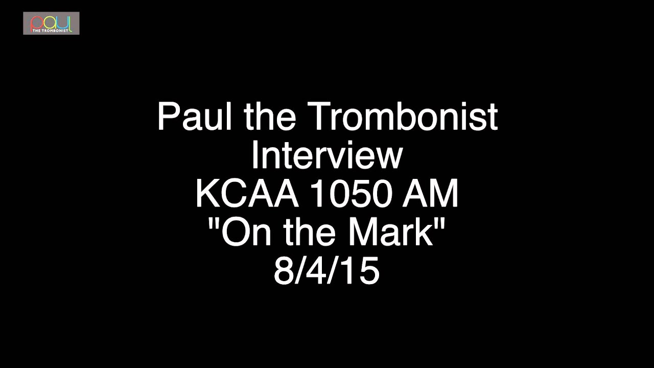 Paul the Trombonist Interview KCAA 1050AM 