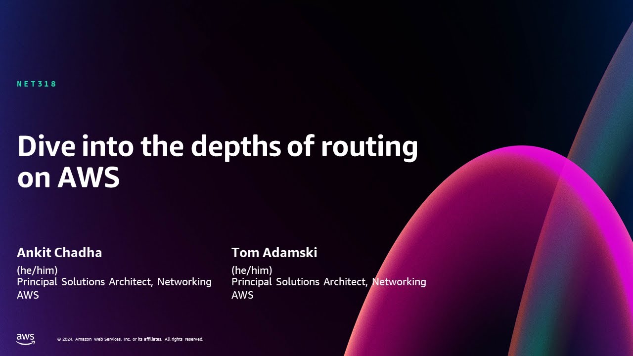 AWS re:Invent 2024 - Dive into the depths of routing on AWS (NET318)