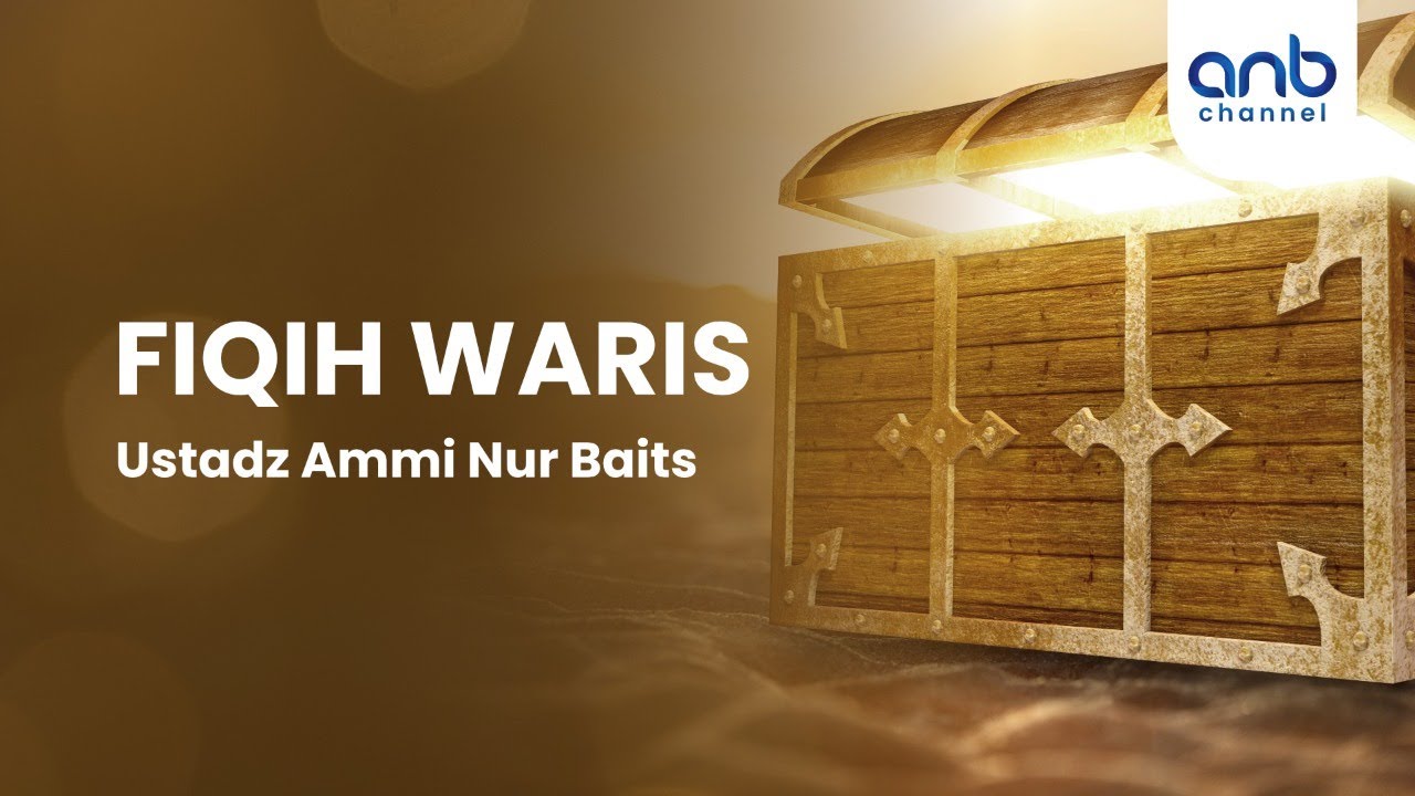 Fiqh Waris | Ustadz Ammi Nur Baits, ST., BA.