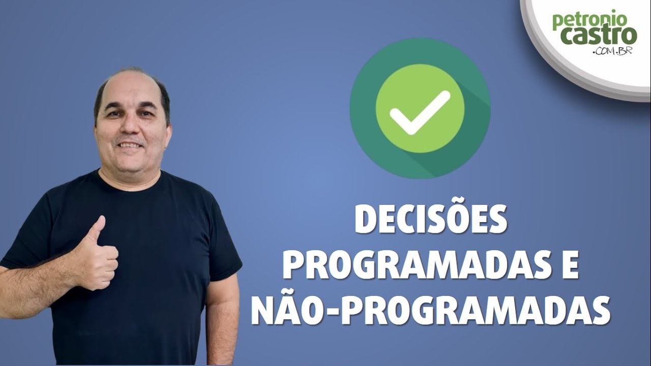 Decisões Programadas e Não Programadas - Petronio Castro