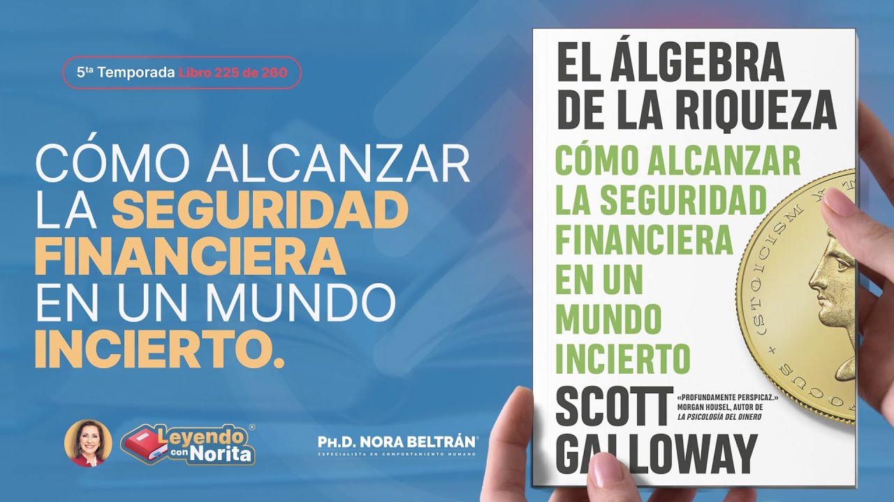 T5 Leyendo con Norita: El Álgebra de la Riqueza  - Scott Galloway