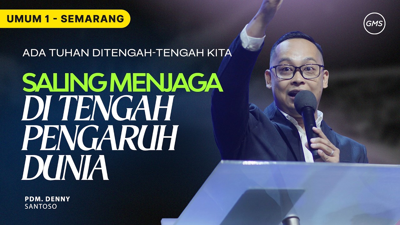 IBADAH UMUM 1 - Saling Menjaga di Tengah Pengaruh Dunia - 22 Maret 2026 | Pdm. Denny Santoso