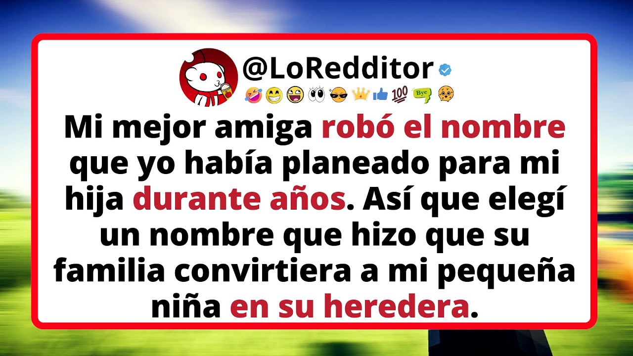 Mi MEJOR amiga robó el nombre que yo había planeado para mi hija durante años.