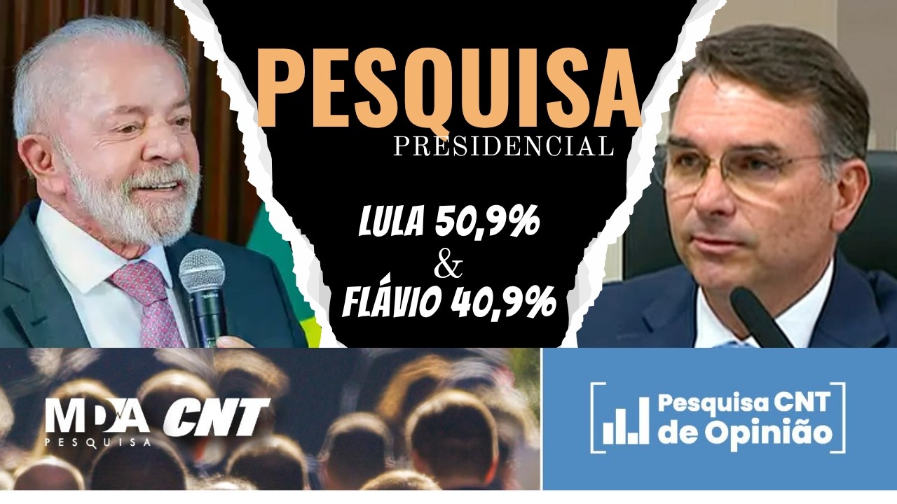 PESQUISA PRESIDENCIAL CNT-MDA MOSTRA LULA COM 50,9% DE PONTENCIAL DE VOTO E FL&Aacute;VIO COM 40,9%
