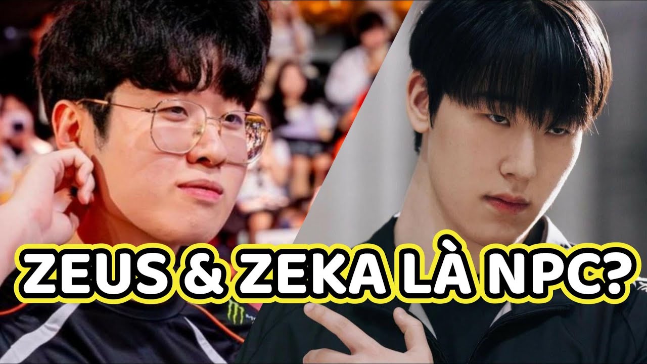 Vì sao mình nói ZEUS & ZEKA ở LCK CUP 2026 là NPC?