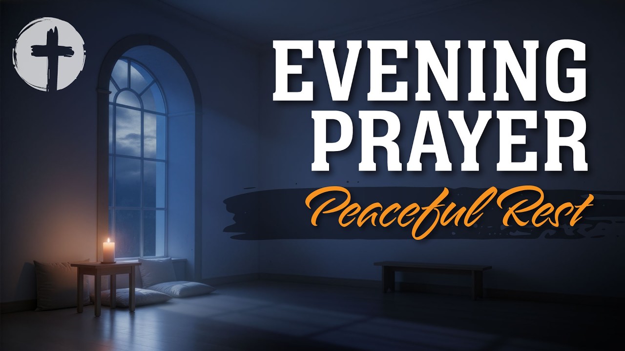 Evening Prayer | Night Prayer Before Sleep Tonight for Peace, Protection & Calm Rest