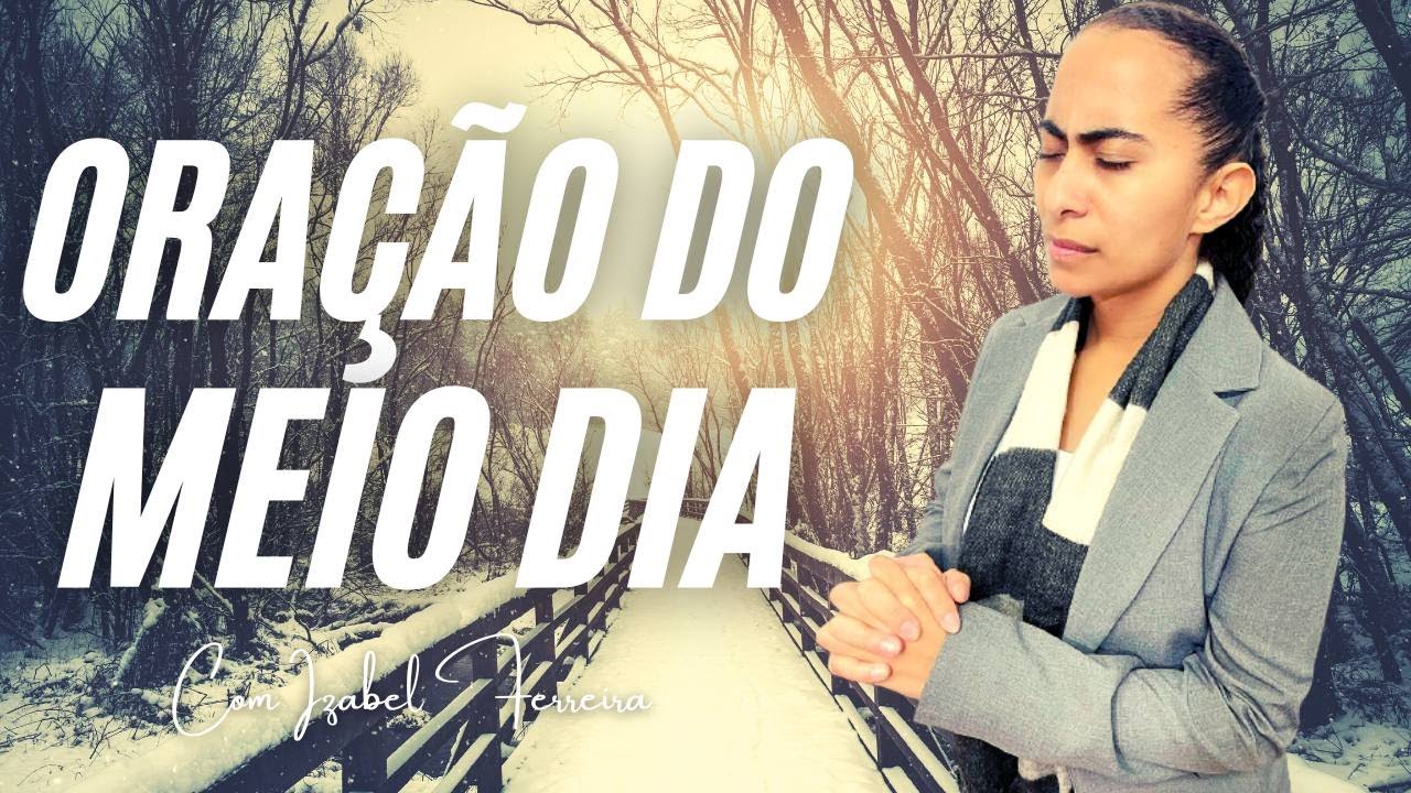 29/02/24 - ORAÇÃO DO MEIO DIA  COM IZABEL FERREIRA