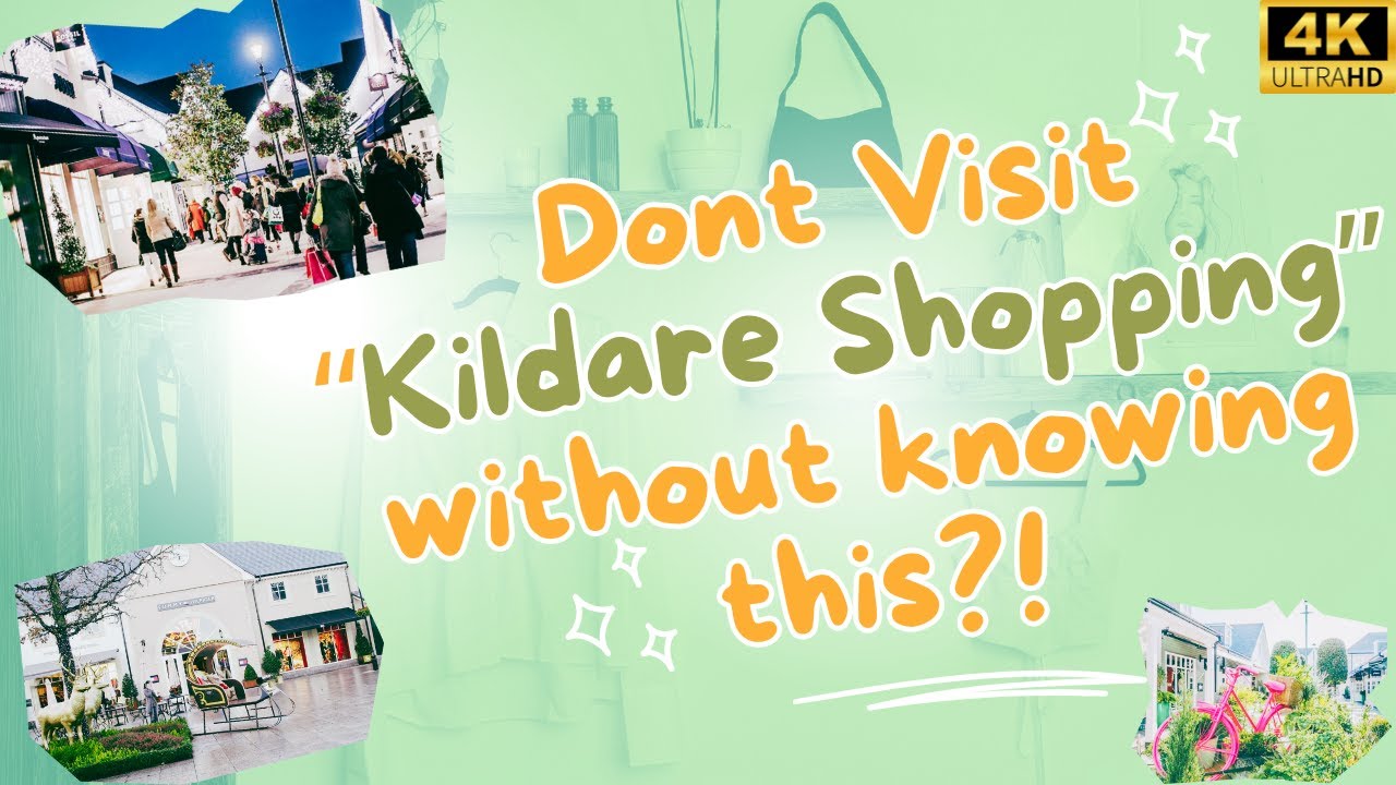 Kildare Shopping: The Tips & Insights You NEED To Know