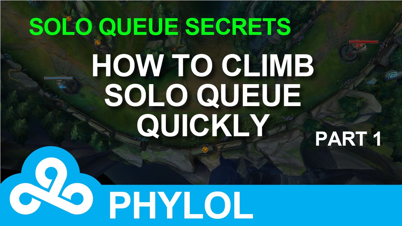 How to climb solo queue quickly - Part 1 - Solo Queue Secrets