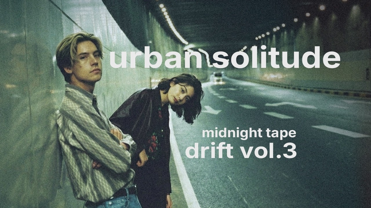 urban solitude | tape : drift vol.3 | • indie-pop • bedroom pop // [playlist]