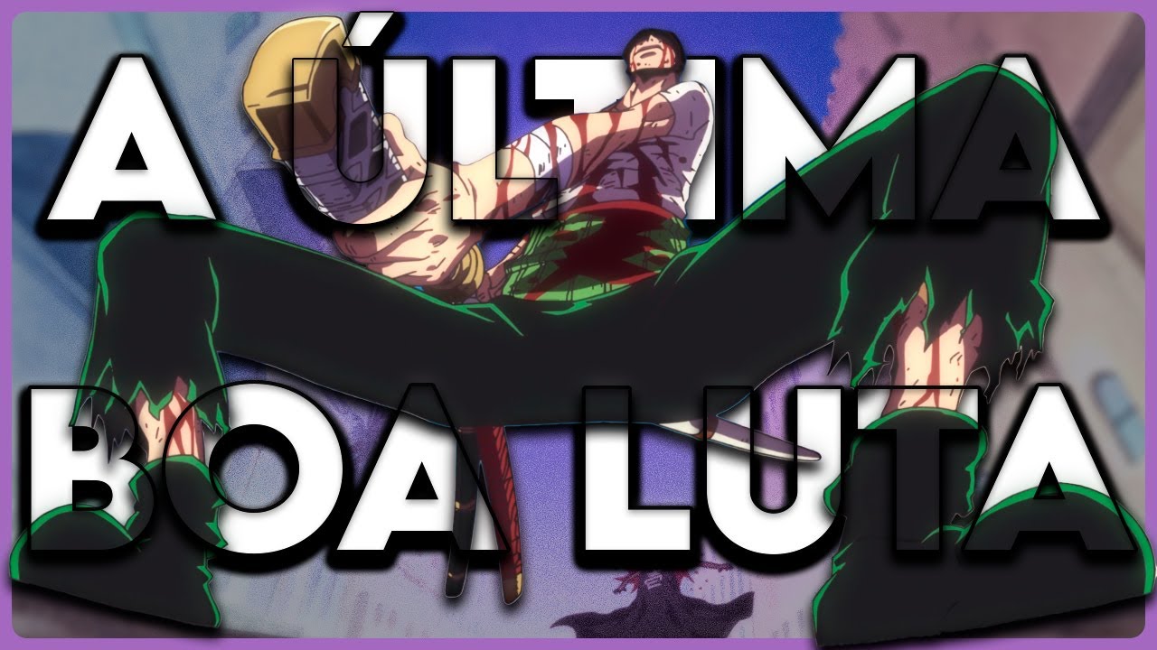 A &Uacute;LTIMA boa luta do ZORO foi em 2001...