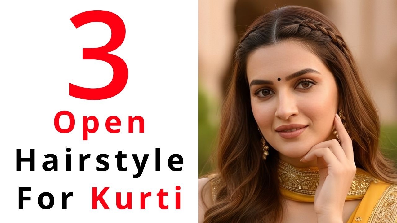 3 Quick Open Hairstyle For Kurti