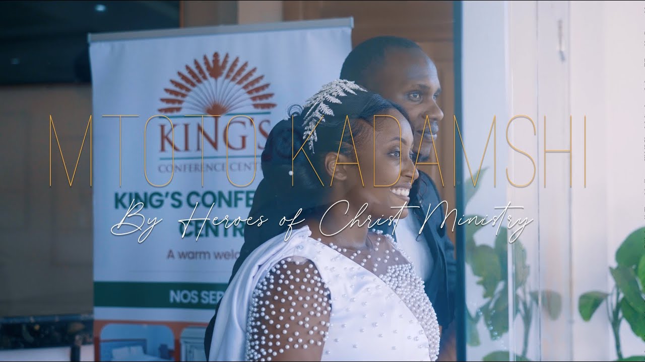 MTOTO KADAMSHI BY HEROES OF CHRIST MINISTRY