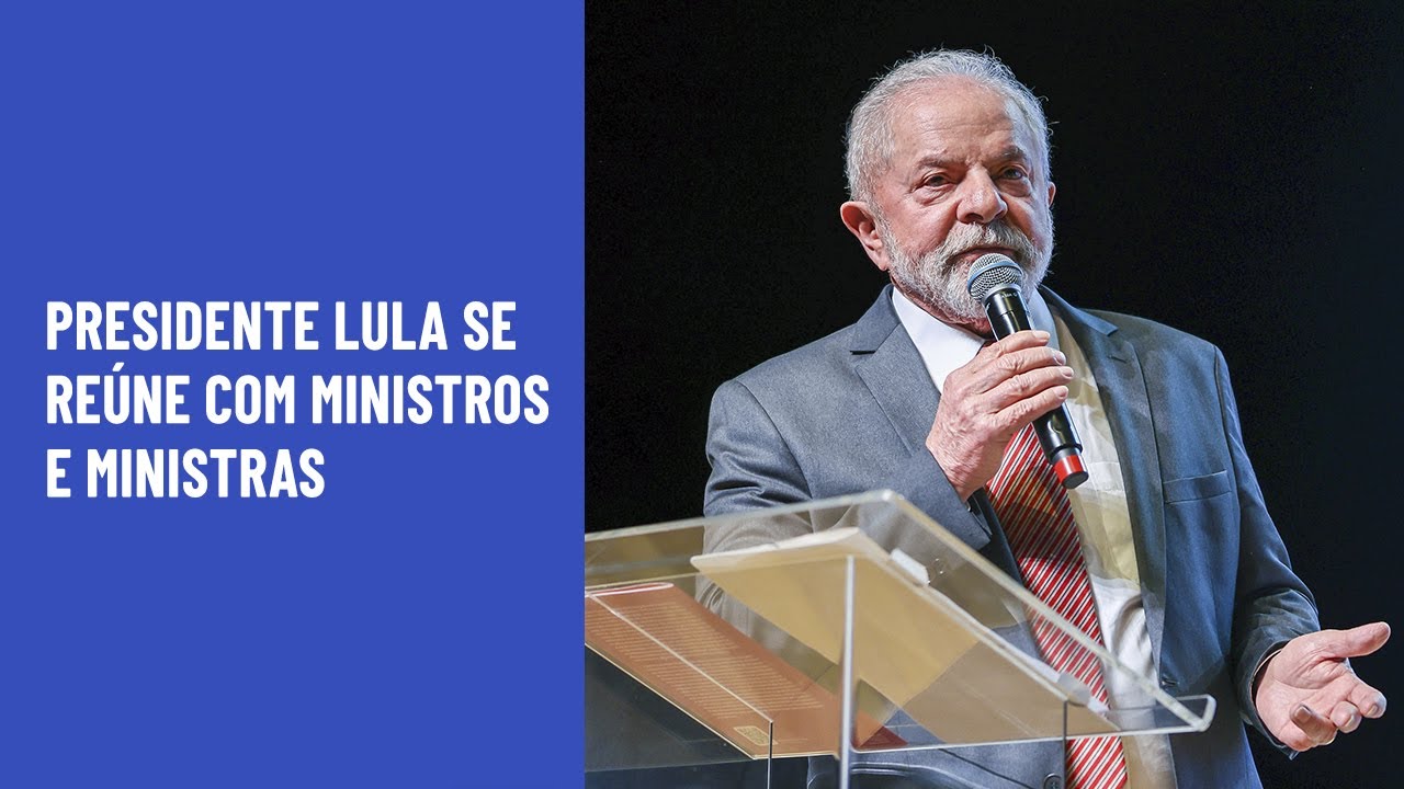 PRESIDENTE LULA SE REÚNE COM MINISTROS E MINISTRAS