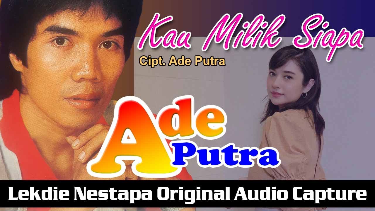 KAU MILIK SIAPA (Cipt. Ade Putra) - Vocal : Ade Putra