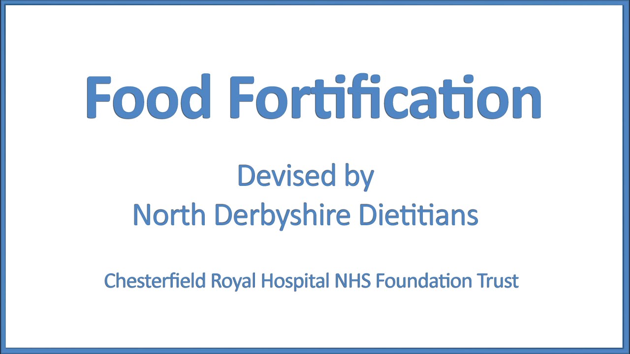 Food Fortification - Devised by the North Derbyshire Dietitians