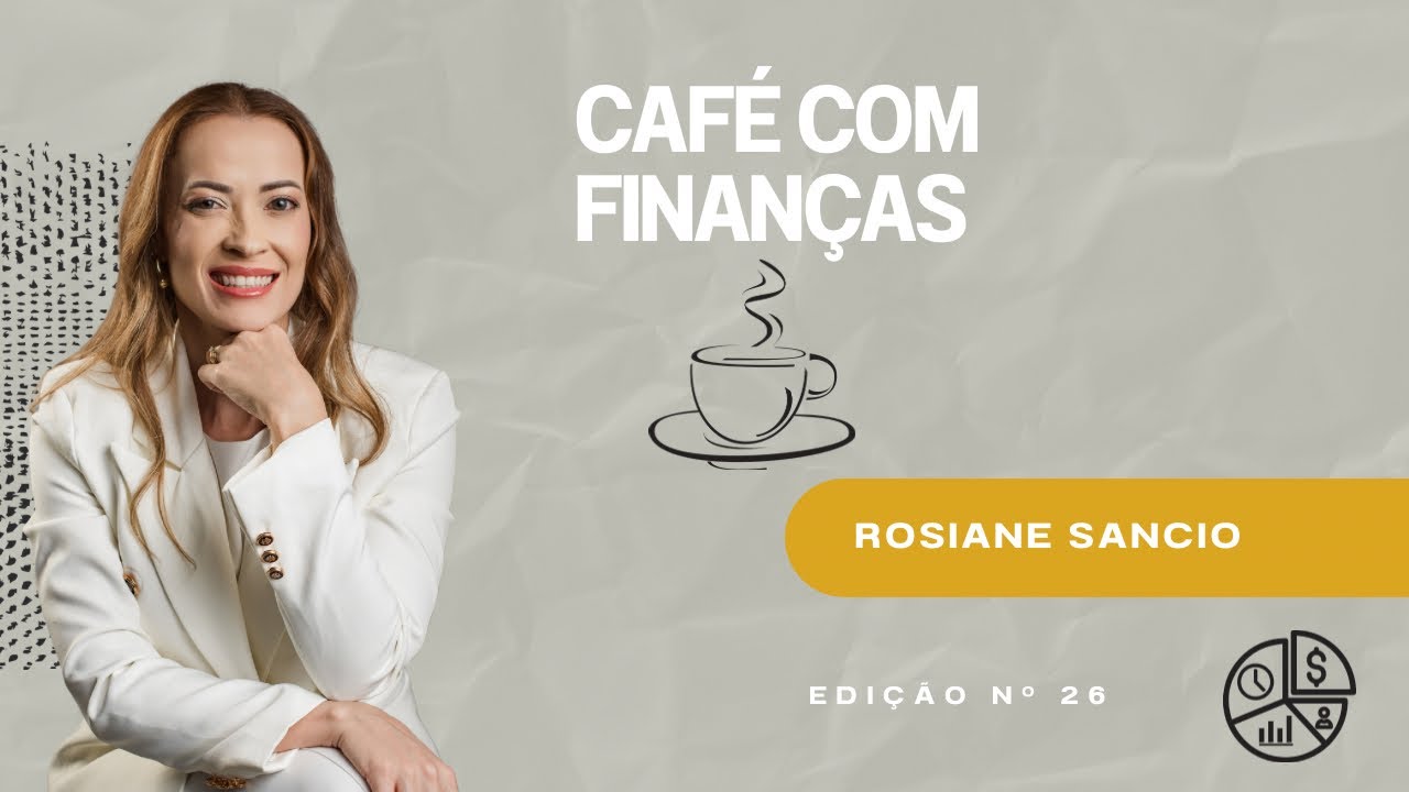 Café com Finanças 26ª Edição - Empréstimos e Financiamentos