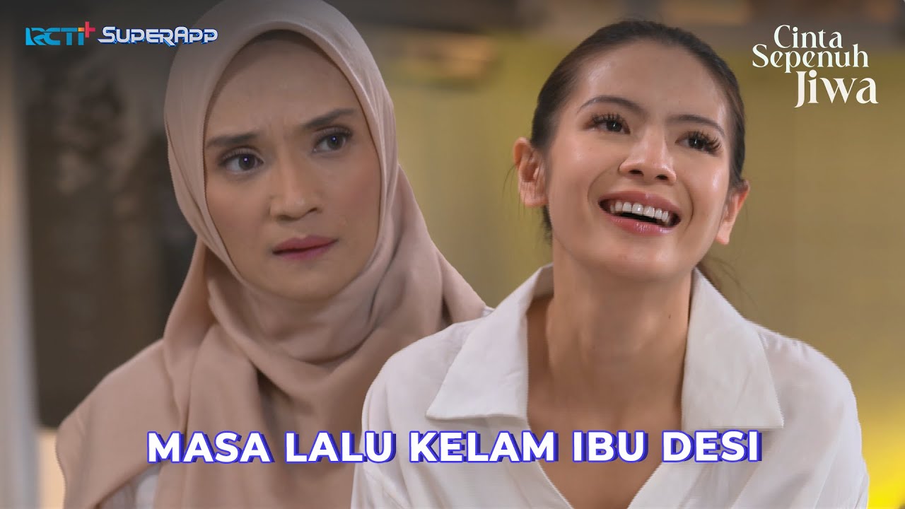 PELAN-PELAN MAKIN TERUNGKAP MASA LALU IBU DESI #RCTIPlusSuperApp #LayarDramaRCTI #CintaSepenuhJiwa