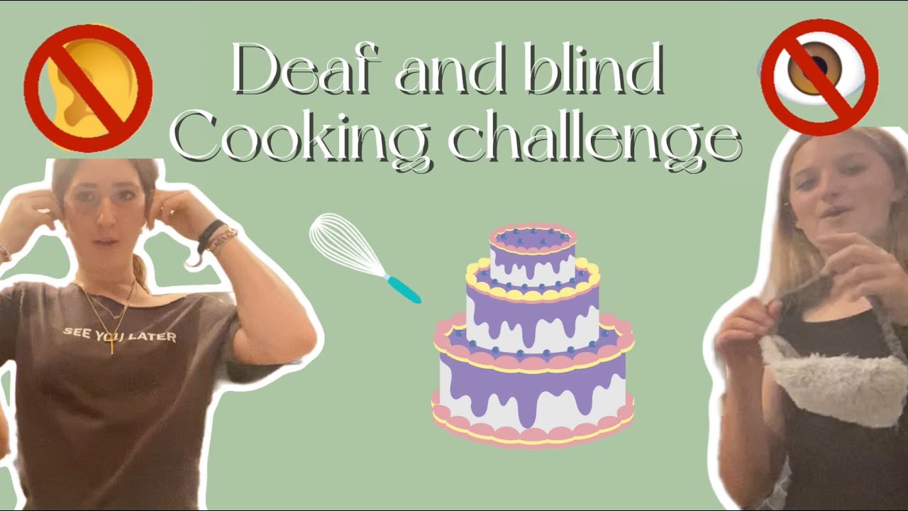 Deaf and blind cooking challenge @AlainaisTUFF @E+L_do_things