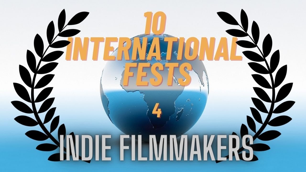 Top 10 International Film Festivals For Independent Filmmakers