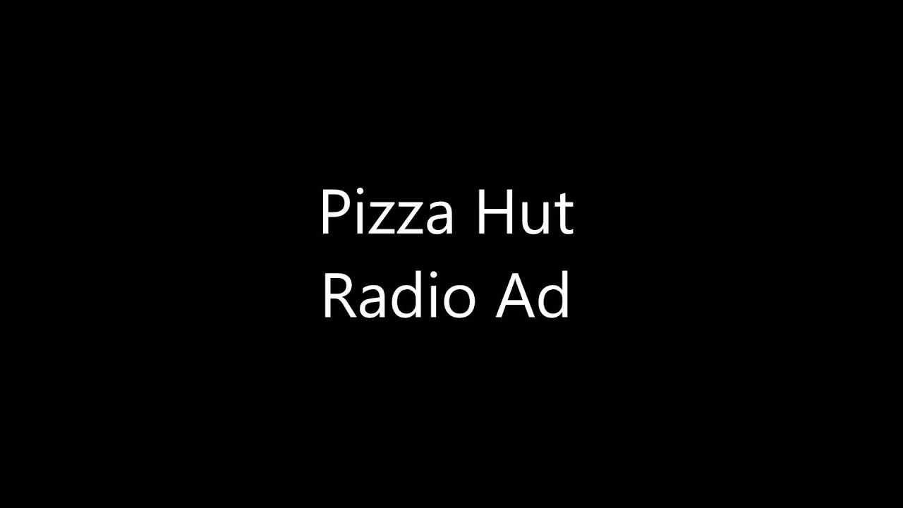 Pizza Hut Radio Ad