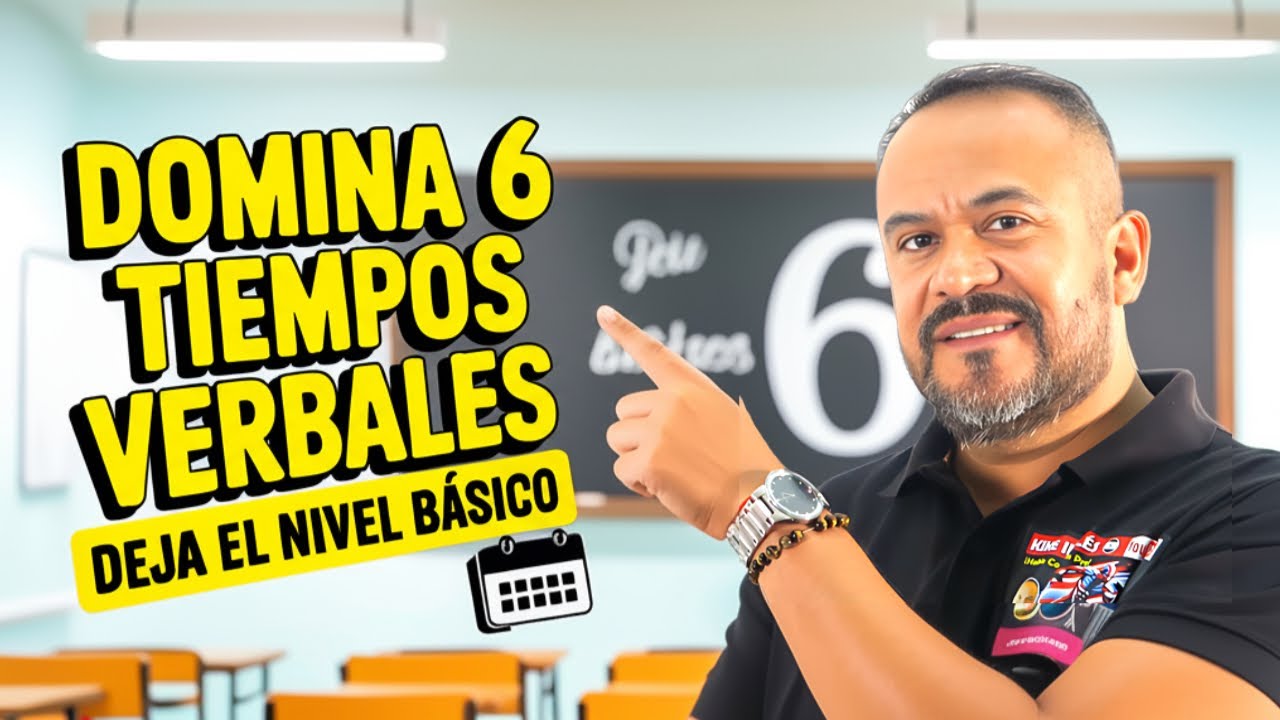 Domina 6 tiempos verbales y deja el nivel básico en inglés
