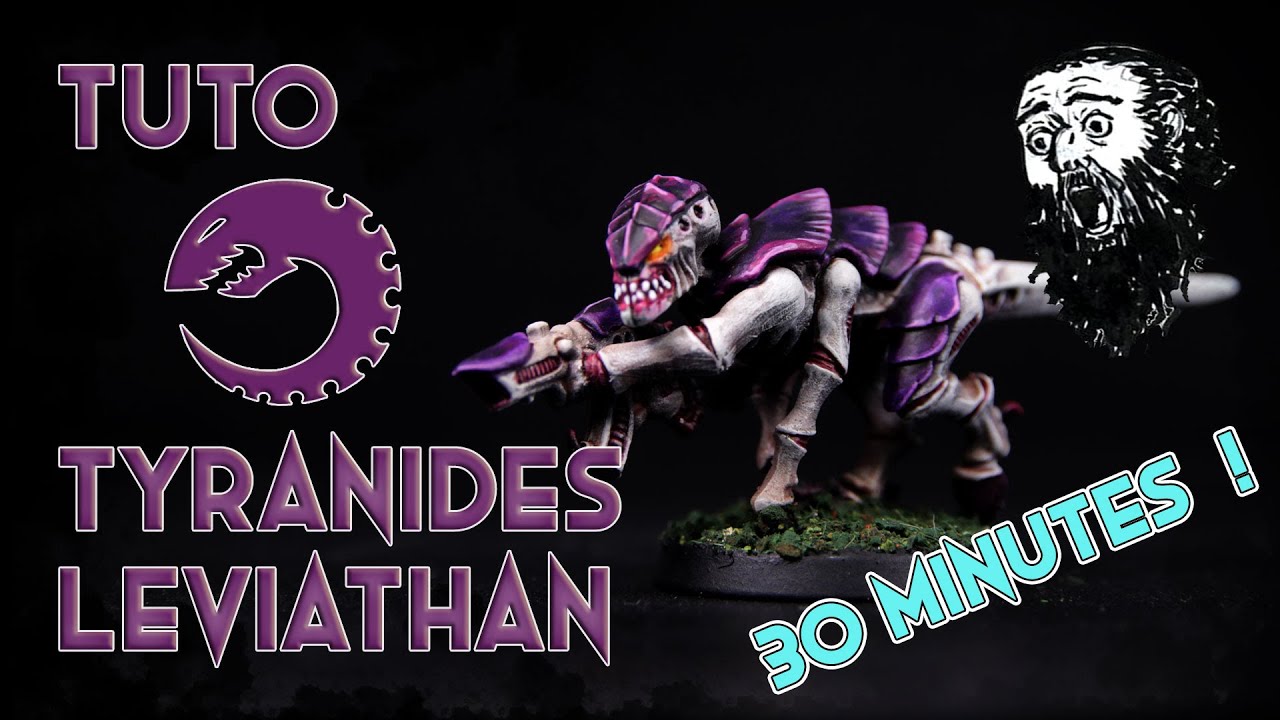 Tuto Peinture - Tyranide Leviathan