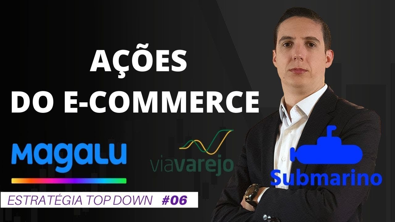 MAGALU, VIA VAREJO E B2W (MGLU3, VVAR3 E BTOW3) – AS AÇÕES DO E-COMMERCE | #6 Top Down
