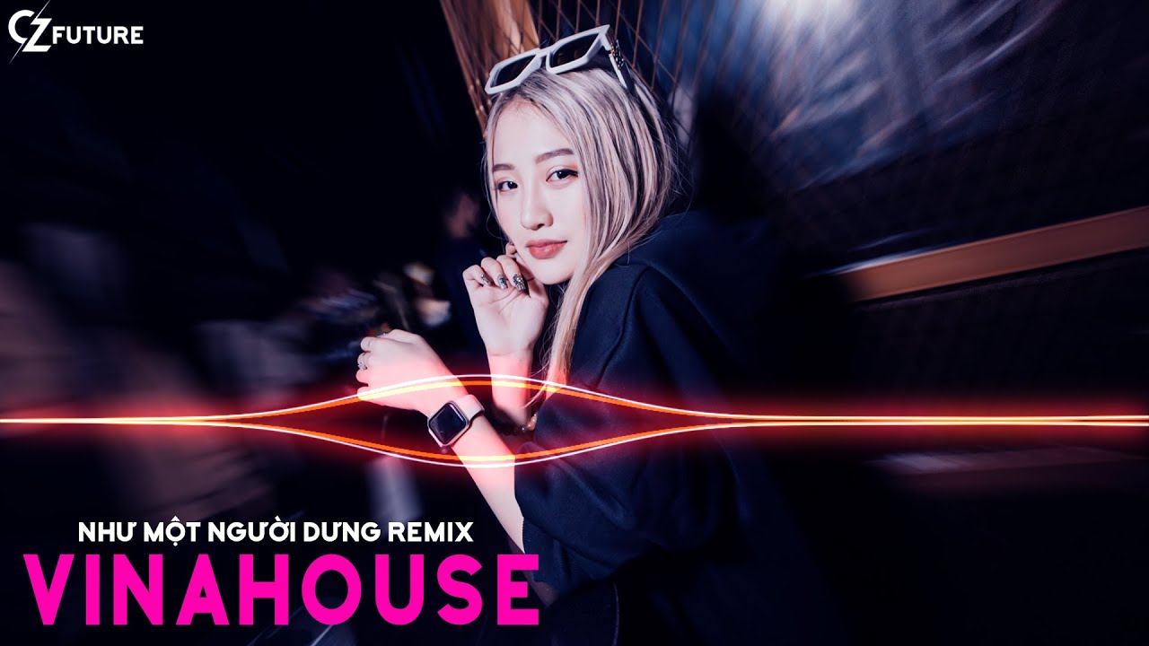 Như Một Người Dưng Remix ✈ Từng Ngày Em Vẫn Bên Anh ✈ Nhạc Vinahouse Cực Mạnh Hay Nhất Tiktok 2021