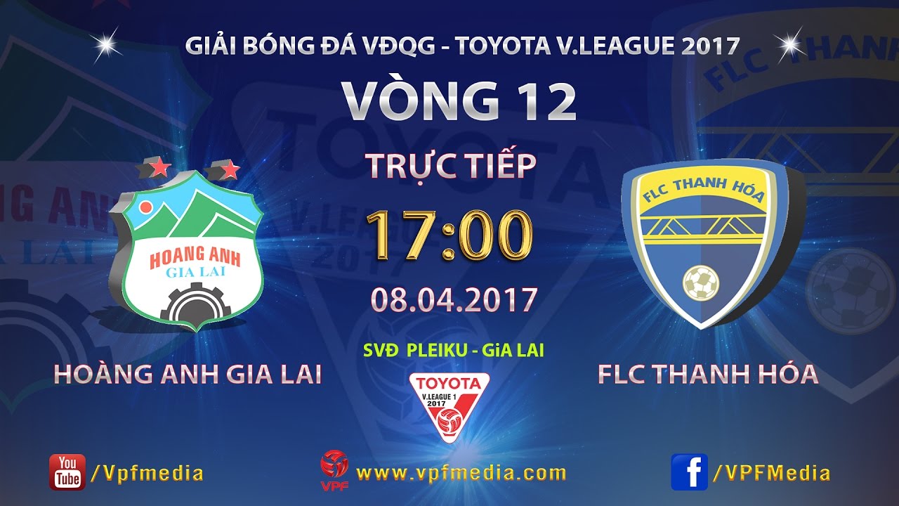 FULL | HO&Agrave;NG ANH GIA LAI 2 - 3 FLC THANH H&Oacute;A | V&Ograve;NG 12 V.LEAGUE 2017