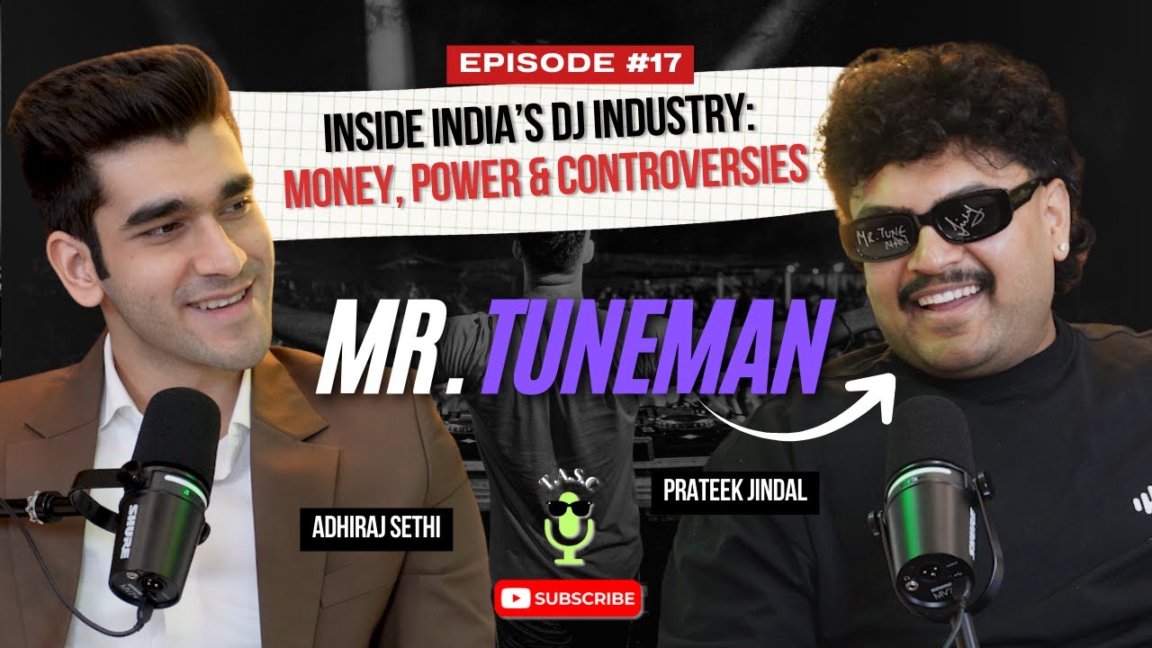 Ep.17 - Inside India’s DJ Industry: Money, Power & Controversies: Ft. Prateek Jindal (Mr. Tuneman)