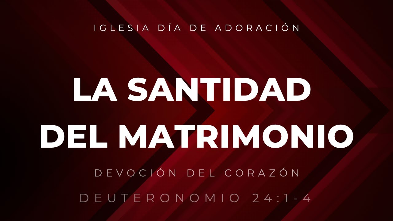 La santidad del matrimonio | Deuteronomio 24:1-4 | Ps Gerson Morey