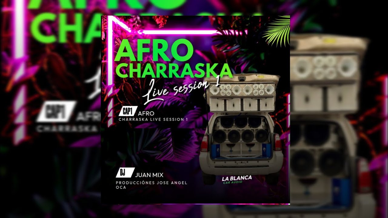 🇻🇪🔥 Afro Charraska Live Session 1- La Blanca Car Audio Juan Mix Deejay