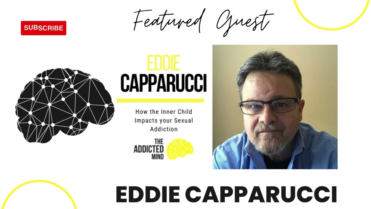 180. How the Inner Child Impacts Your Sexual Addiction with Eddie Capparucci