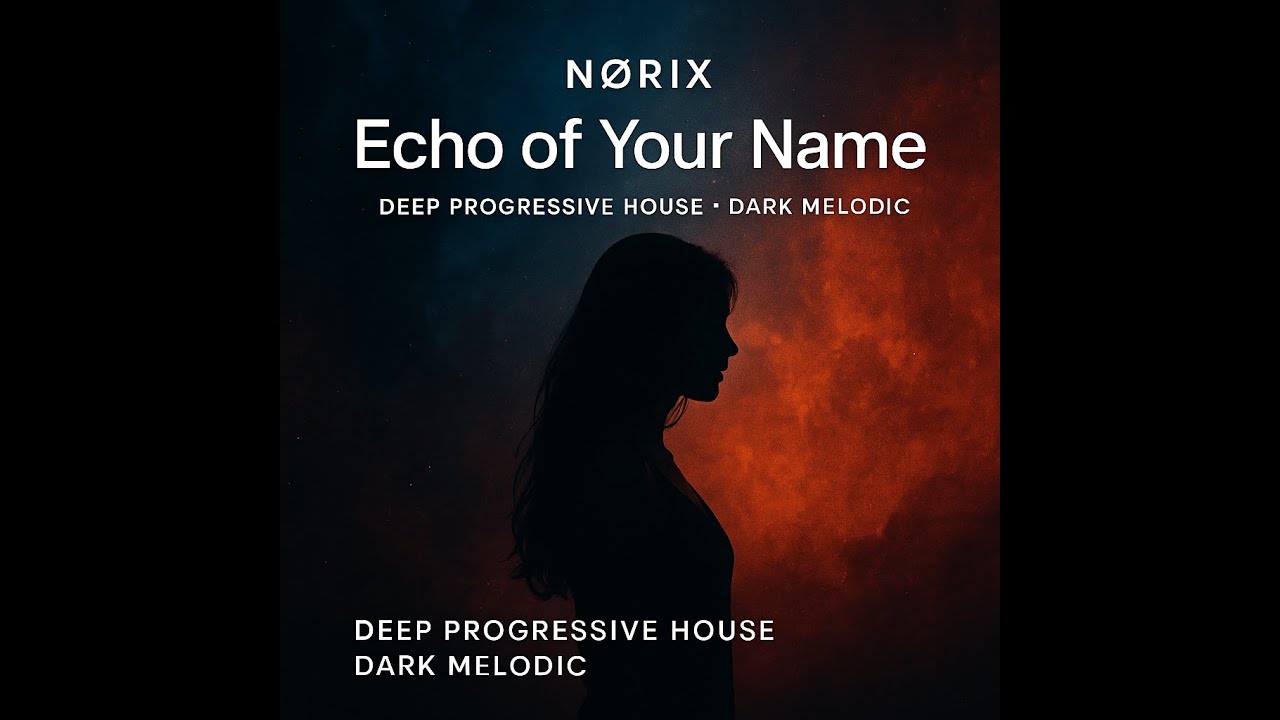 N&Oslash;RIX &ndash; Echo of Your Name | Deep Progressive House &bull; Dark Melodic
