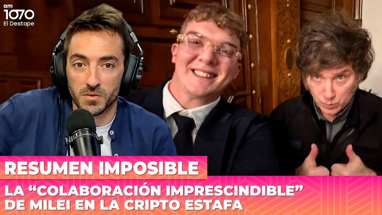 LA “COLABORACIÓN IMPRESCINDIBLE” DE MILEI EN LA CRIPTO ESTAFA | Resumen Imposible