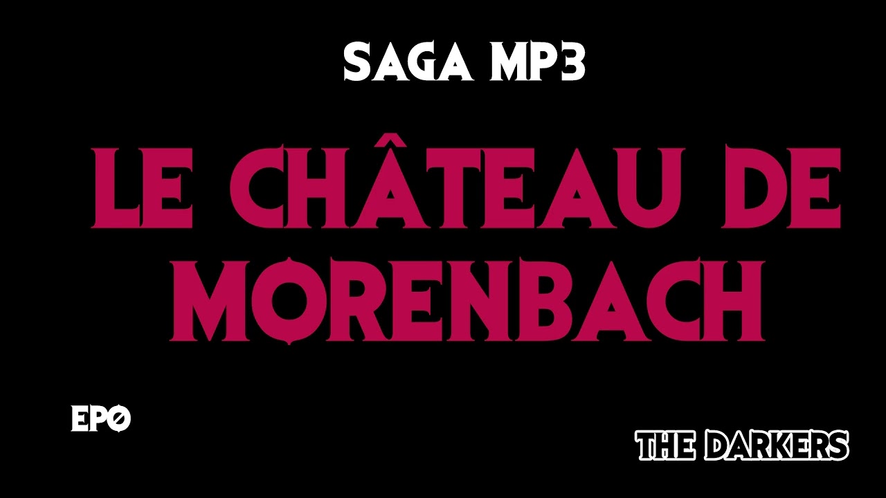 [SAGA MP3] Le château de Morenbach - Intégrale ( par The Darkers )